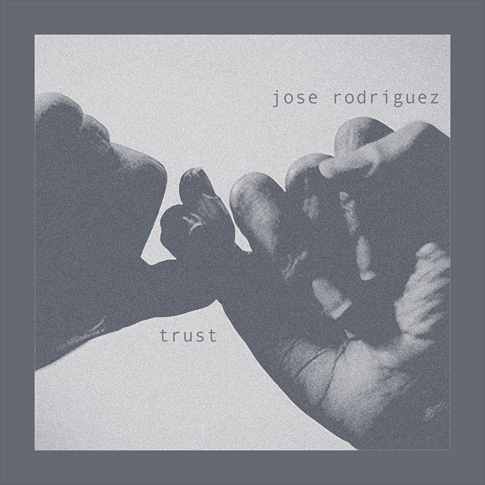 Jose Rodriguez - Trust [2025]
