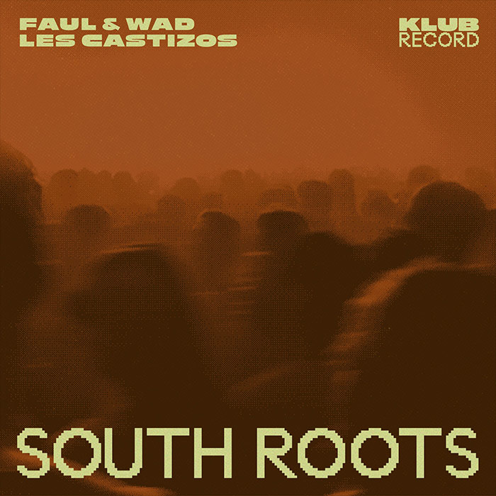 Faul & Wad, Les Castizos - South Roots [2026]