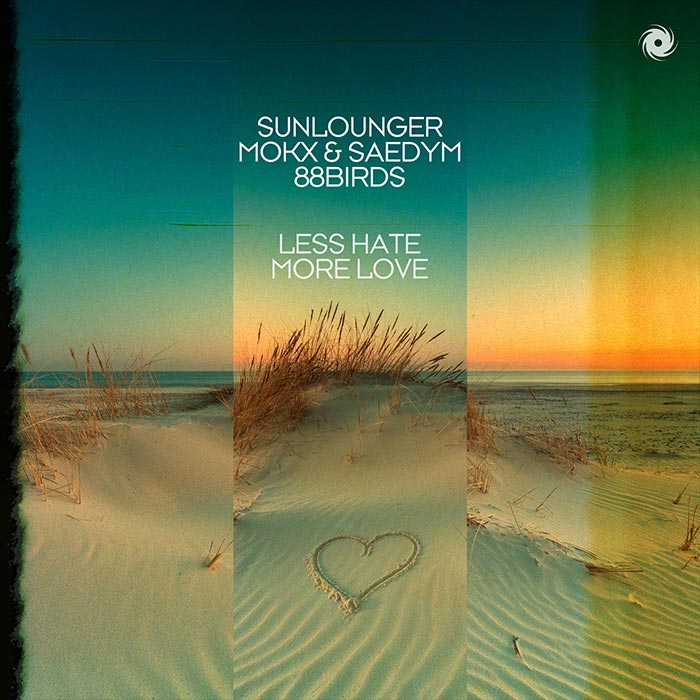 Sunlounger, MOKX & SaedYm, 88Birds - Less Hate More Love