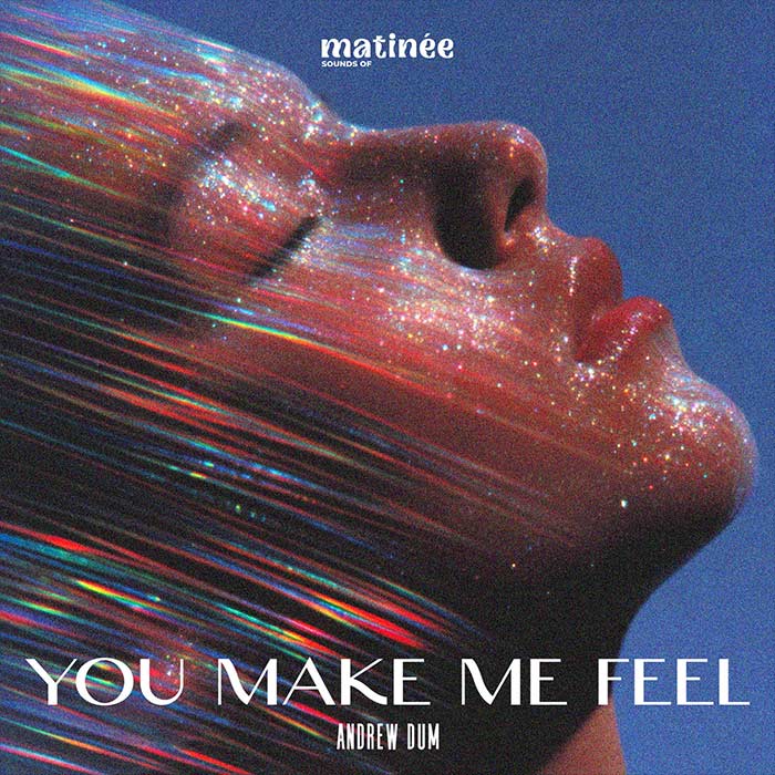 Andrew Dum - You Make Me Feel [2026]