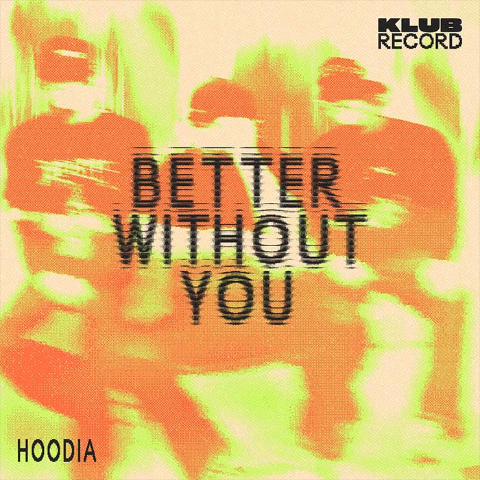 Hoodia - Better Without You [2026]