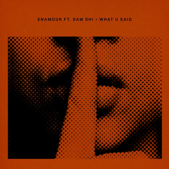 Enamour feat. SAM SHI - What U Said [2026]