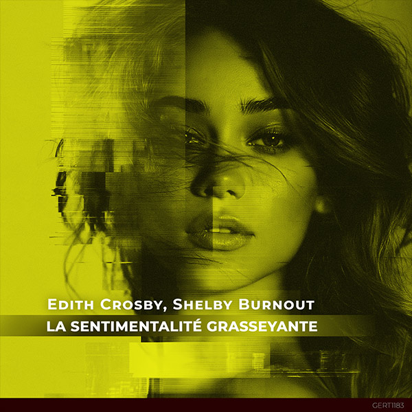 Edith Crosby, Shelby Burnout - La Sentimentalité Grasseyante